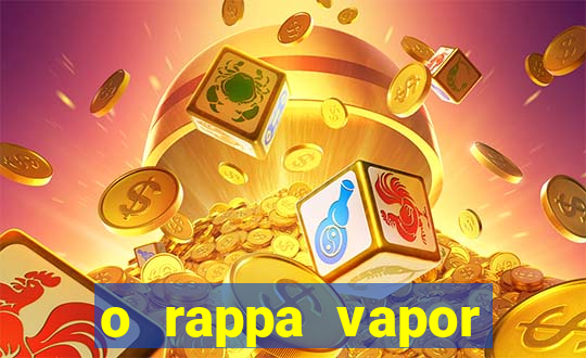 o rappa vapor barato letra